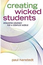 Creating Wicked Students: Designing Courses for a Complex World