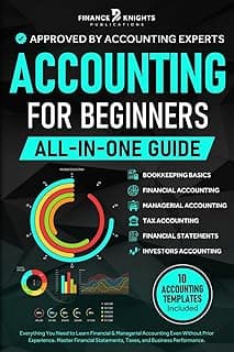 Accounting for Beginners (All-in-One): Everything You Need to Learn Financial & Managerial Accounting Even Without Prior Experience. Master Financial Statements, Taxes, and Business Performance.