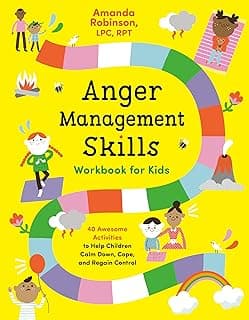 Anger Management Skills Workbook for Kids: 40 Awesome Activities to Help Children Calm Down, Cope, and Regain Control